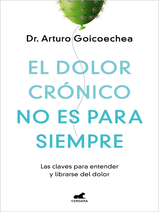 Title details for El dolor crónico no es para siempre by Dr. Arturo Goicoechea - Wait list